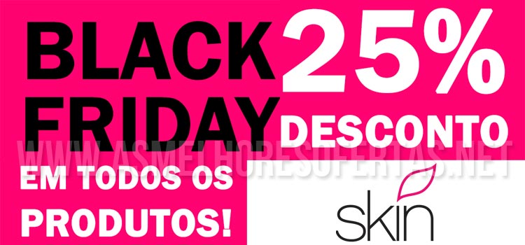 Black Friday Skin 25% Desconto