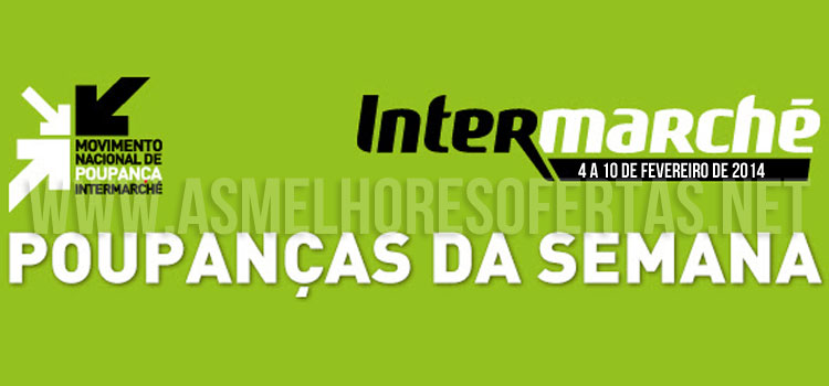 Folheto Intermarché 4 a 10 de Fevereiro de 2014