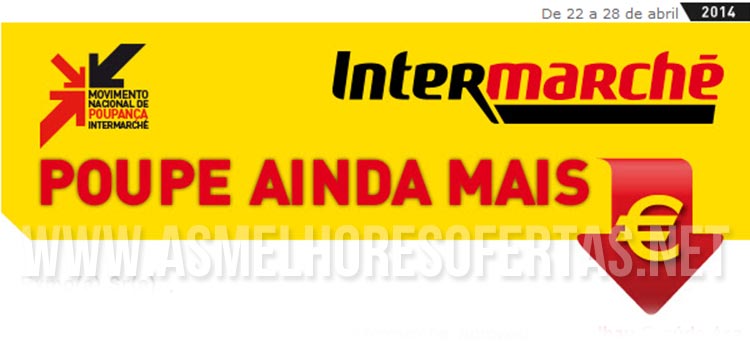 Folheto Intermarché 22 a 28 de Abril de 2014