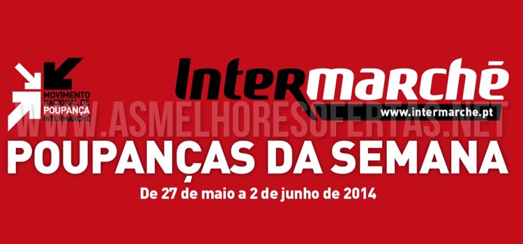 Folheto Intermarché de 27 de Maio a 2 de Junho de 2014