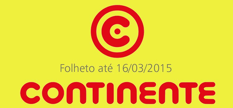 Folheto Continente até 16-03-2015