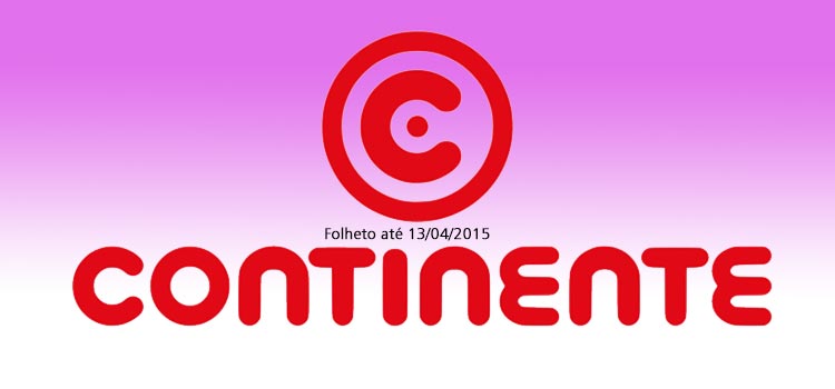 Folheto Continente até 13-04-2015