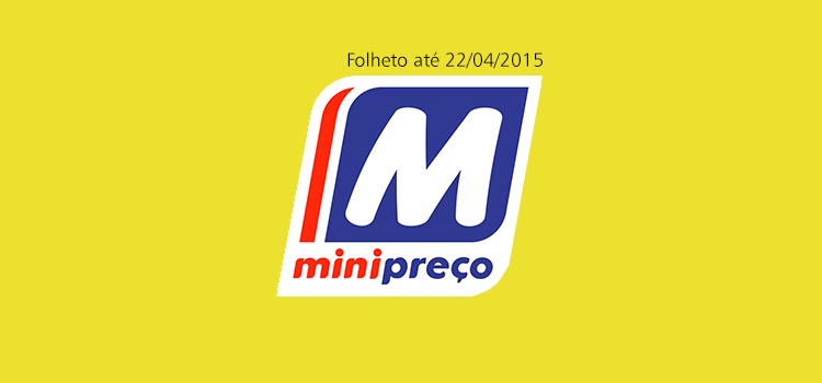 Folheto Minipreço até 22-04-2015