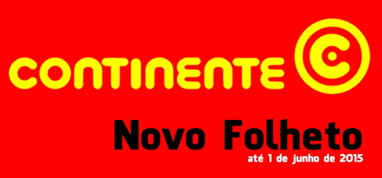 Folheto Continente até 01-06-2015