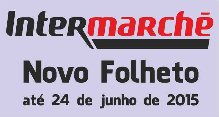 Folheto Intermarché até 24-06-2015