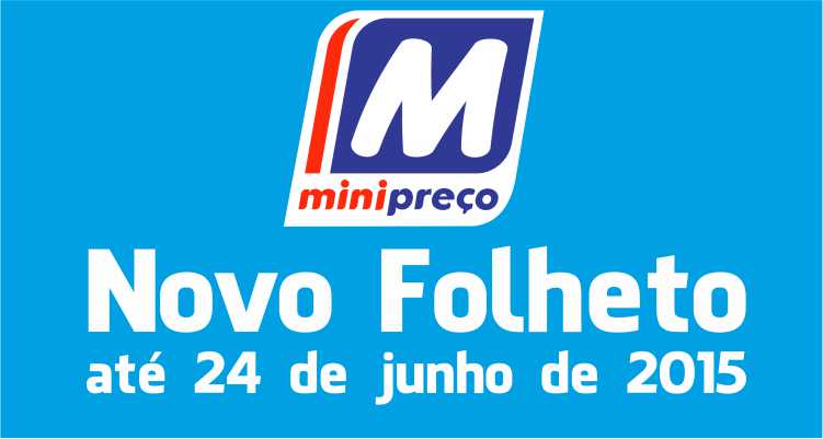 Folheto Minipreço até 24-06-2015