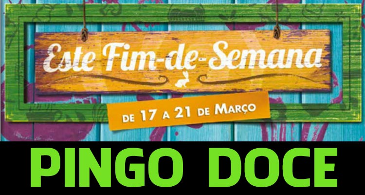 Fim-de-Semana 21 de Março Pingo Doce