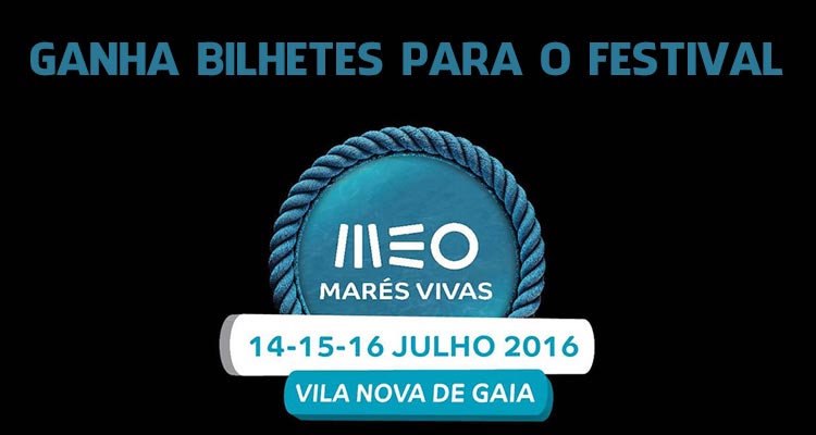 Ganha Bilhetes para o Marés Vivas 2016