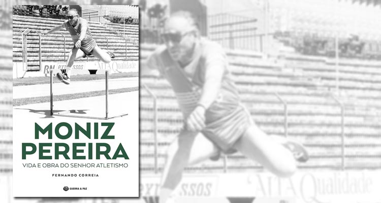 Ganha o Livro "Moniz Pereira - Vida e Obra do Senhor Atletismo"