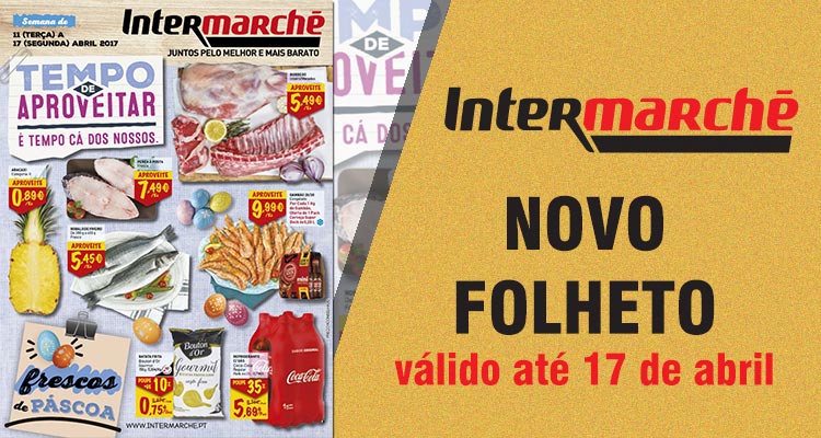 Folheto Intermarché até 17-04-2017